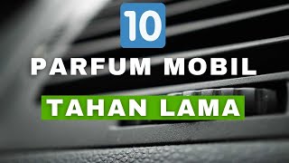 10 rekomendasi parfum mobil yang bagus dan tahan lama awet wanginya