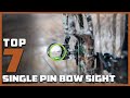 Single Pin Bow Sights: The 7 Best Picks for Accuracy and Consistency