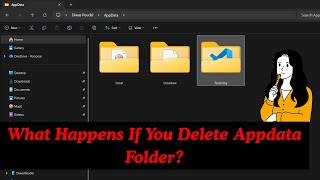 What Happens If You Delete the AppData Folder in Windows?