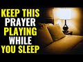 ALL NIGHT PRAYER - KEEP THIS PRAYER PLAYING WHILE YOU SLEEP