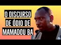 O discurso de ódio de Mamadou Ba