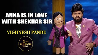 Anna Is In Love With Shekhar Sir | Vighnesh Pande | India's Laughter Champion