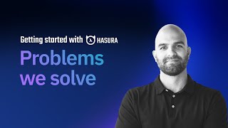 Problems we solve - Getting started with Hasura [ 04 ]