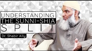 Understanding the Sunni-Shia Split |  Dr. Shabir Ally
