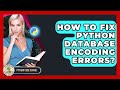 How To Fix Python Database Encoding Errors? - Python Code School