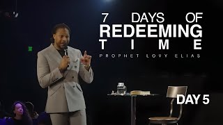 7 DAYS OF REDEEMING TIME | DAY 5 | PROPHET LOVY L. ELIAS