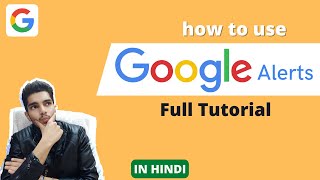 How To Use Google Alerts | Full Tutorial in Hindi - Must Watch !!