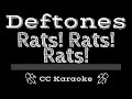 Deftones • Rats! Rats! Rats! (CC) [Karaoke Instrumental Lyrics]