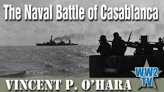 The Naval Battle of Casablanca (Operation Torch)