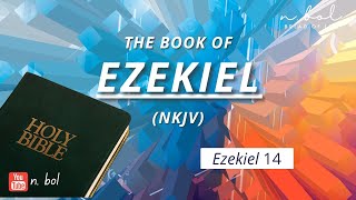 Ezekiel 14 - NKJV Audio Bible with Text (BREAD OF LIFE)