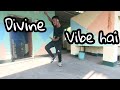 Vibe Hai | Divine_ by gopal sutradhar dance video