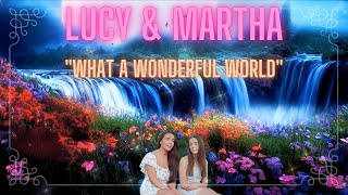 What A Wonderful World - Lucy & Martha Thomas 👀