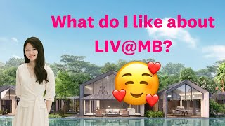 What do I like about LIV@MB? ( 丽福苑)