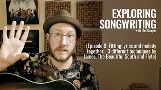 Fitting lyrics and melody together... 3 different techniques by James, The Beautiful South and Flyte