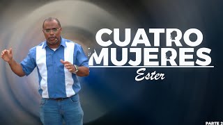 Pastor Ignacio De La Cruz | Cuatro Mujeres | EP02 | Ester | Prédica