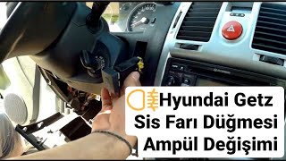 Hyundai Getz Sis Farı Düğmesi Ampul Değişimi