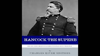 Hancock the Superb: The Life and Career of General Winfield Scott Hancock, by Charles River Editors