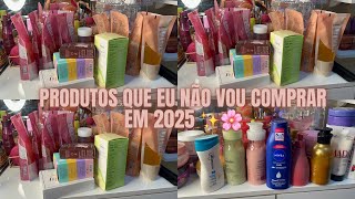 PRODUTOS QUE EU NÃO VOU PRECISAR COMPRAR EM 2025