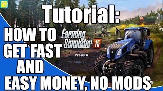Farming Simulator 2015: Easy Fast Money, No Hacks or Mods