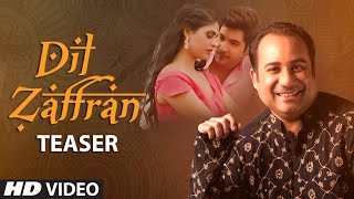SONG TEASER : Dil  Zaffran | Rahat Fateh Ali Khan | Full Video Releasing Soon