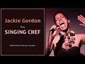 Who Is Jackie Gordon Singing Chef?