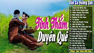 Nhạc Trữ Tình Quê Hương Hay Nhất - Dân Ca Đậm Tình Hương Quê - Tình Thắm Duyên Quê