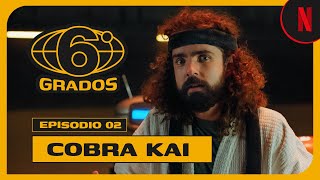 6 Grados | Cobra Kai | El universo de Netflix está conectado