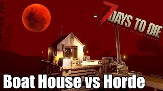 7 Days to Die - Lake Boat House vs Blood Moon Horde