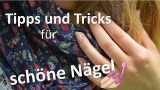 Tipps und Tricks für schöne, gepflegte Nägel + DIY