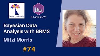 [74] Bayesian Data Analysis with BRMS (Bayesian Regression Models Using Stan) (Mitzi Morris)