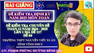 Đề 64 kiểm tra chuyên đề lần 1 toán 12 năm 2024 2025 trường THPT Nguyễn Viết Xuân Vĩnh Phúc