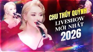 CHU THÚY QUỲNH Gây Bão Tại LIVE SHOW MỚI NHẤT 2026 | Thương Ly Biệt, Biệt Tri Kỷ...