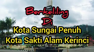 Ngevlog Eps 51 || Berkeliling Di Kota Sakti Alam Kerinci Kota Sungai Penuh Kerinci Jambi