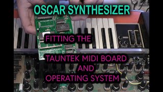 OSCAR SYNTHESIZER - FITTING THE TAUNTEK MIDI BOARD AND OPERATING SYSTEM