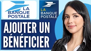 Comment Ajouter Un Beneficiaire Sur La Banque Postale (2025)