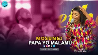 SR TRINA FUKIAU- ADORATION| MOSUNGI PAPA YO MALAMU / BALOBI NANGA YESU / SEYO | +TRADUIT EN FRANÇAIS