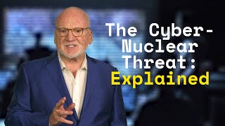 Breaking Down the Cyber-Nuclear Threat