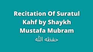 Suratul Kahf | Shaykh Mustafa Mubram حفظه الله