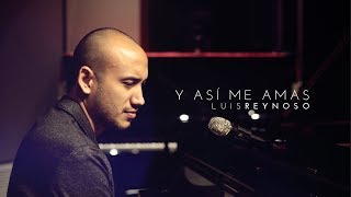 ASI ME AMAS -  - Luis Reynoso [Official Video]