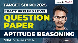 TARGET SBI PO / PRELIMS 2025 | APTITUDE REASONING | PRITHIVI RAJ