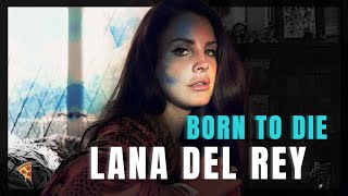 Focus : Born to Die | #lanadelrey