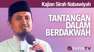 Kajian Sejarah Nabi Muhammad: Tantangan Dalam Berdakwah - Ustadz Abdullah Zaen