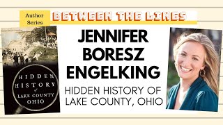 Between the Lines: Hidden History of Lake County, Ohio, with Jennifer Boresz Engelking