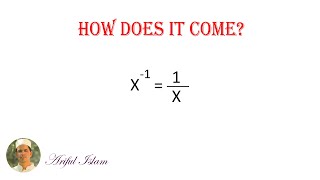 Why does X to the power negative one means "one upon X"?