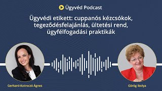 128. Ügyvédi etikett: cuppanós kézcsókok, tegeződésfelajánlás,  ügyfélfogadási praktikák