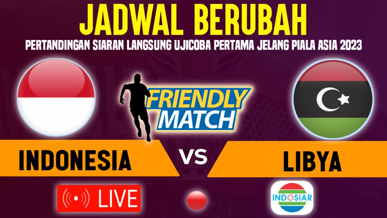 🔴TERNYATA JADWAL BERUBAH ! LIVE TIMNAS INDONESIA VS LIBYA, UJICOBA ...