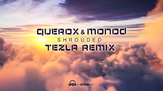 Querox \u0026 Monod - Shrouded - Tezla Remix