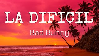 Bad Bunny - La Difícil (Letra/Lyrics)