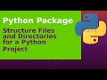 Python Package - Structure files and directories for a Python project