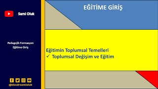 EG29 EĞİTİME GİRİŞ/EĞİTİMİN TOPLUMSAL TEMELLERİ/TOPLUMSAL DEĞİŞİM VE EĞİTİM